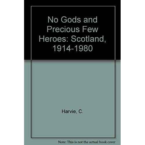No Gods And Precious Few Heroes: Scotland, 1914-1980
