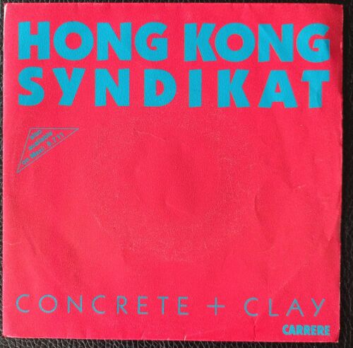 Hong Kong Syndikat - Concrete + Clay 2'35 + Loosin' Winnin'3'55 - 1986 Carrere 14134 France - Sp/45rpm/7" French Press