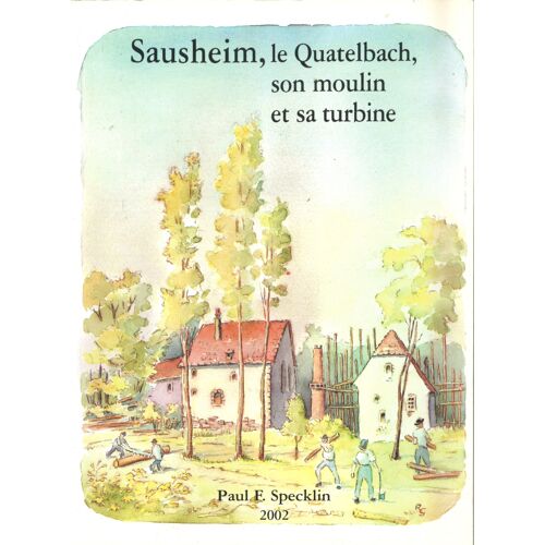 Sausheim, Le Quatelbach, Son Moulin Et Sa Turbine