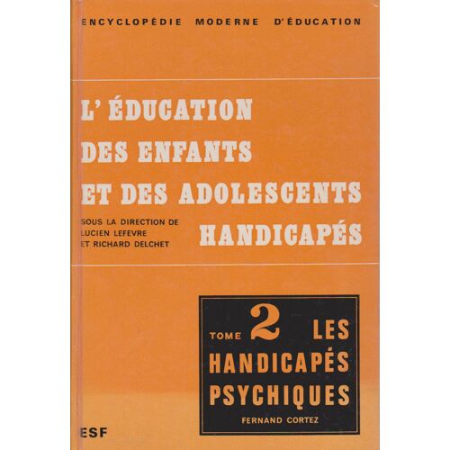 L'éducation Des Enfants Et Des Adolescents Handicapés En Milieu Scolaire Et Para-Scolaire Tome 2- Les Handicapés Psychiques