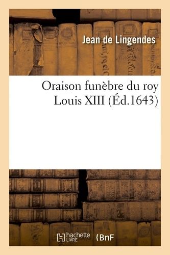 Oraison Funèbre Du Roy Louis Xiii