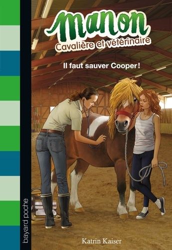 Manon Cavalière Et Vétérinaire Tome 1 - Il Faut Sauver Cooper !