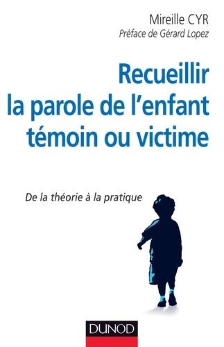 Recueillir La Parole De L'enfant Témoin Ou Victime