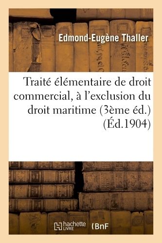 Traité Élémentaire De Droit Commercial, À L'exclusion Du Droit Maritime