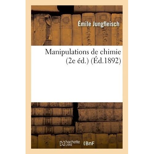 Manipulations De Chimie: Guide Des Travaux Pratiques. École De Pharmacie De Paris (2e Éd.)