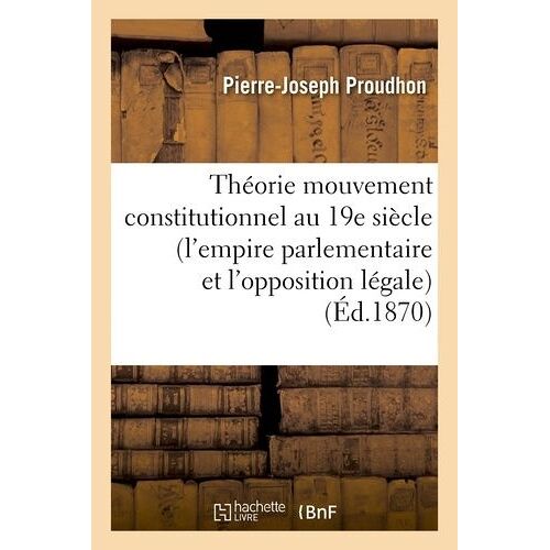 Théorie Du Mouvement Constitutionnel Au 19e Siècle (L'empire Parlementaire Et L'opposition Légale)