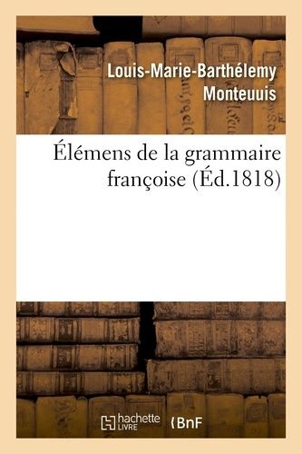 Élémens De La Grammaire Françoise (Troisième Édition)