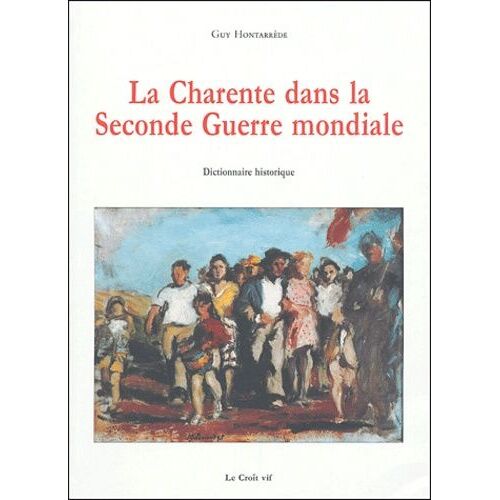 La Charente Dans La Seconde Guerre Mondiale - Dictionnaire Historique