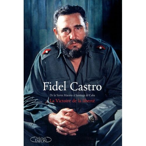 La Victoire De La Liberté - De La Sierra Maestra À Santiago De Cuba