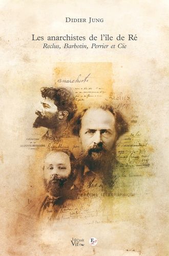 Les Anarchistes De LÎle De Ré - Reclus, Barbotin, Perrier Et Cie