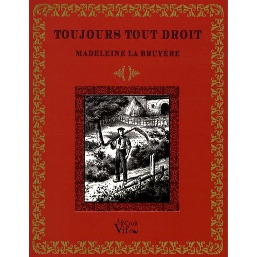 Toujours Tout Droit - Histoire D'un Chemineau