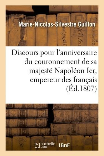 Discours Pour L'anniversaire Du Couronnement De Sa Majesté Napoléon Ier, Empereur Des Français