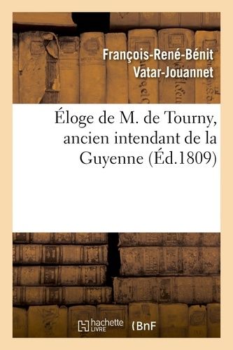 Éloge De M. De Tourny, Ancien Intendant De La Guyenne