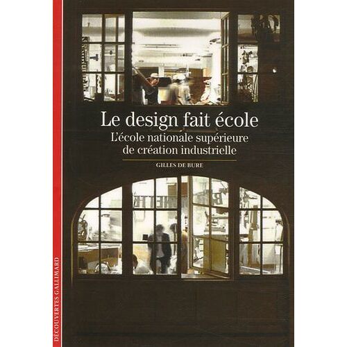 Le Design Fait École - L'école Nationale Supérieure De Création Industrielle