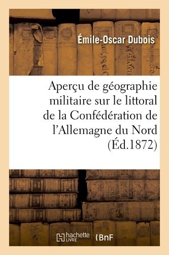 Aperçu De Géographie Militaire Sur Le Littoral De La Confédération De L'allemagne Du Nord