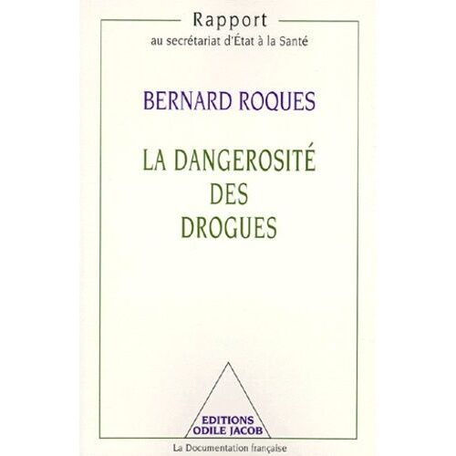 La Dangerosité Des Drogues - Rapport Au Secrétariat D'etat À La Santé