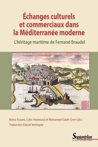 Echanges Culturels Et Commerciaux Dans La Méditerranée Moderne - L'héritage Maritime De Fernand Braudel