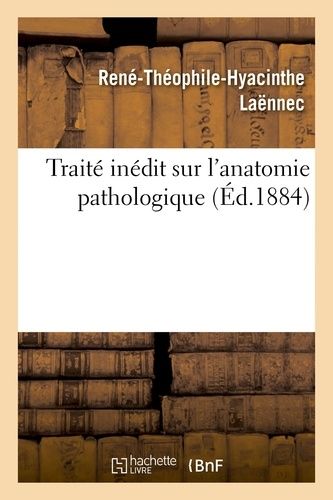 Traité Inédit Sur L'anatomie Pathologique...
