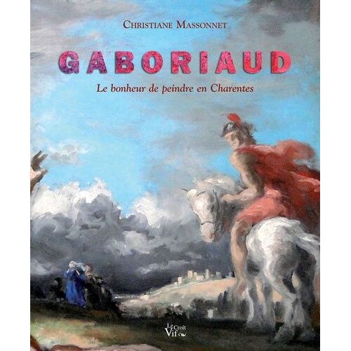 Josué Gaboriaud, Le Bonheur De Peindre En Charentes
