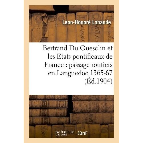 Bertrand Du Guesclin Et Les Etats Pontificaux De France