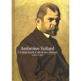 Ambroise Vollard - Un Marchand D'art Et Ses Trésors