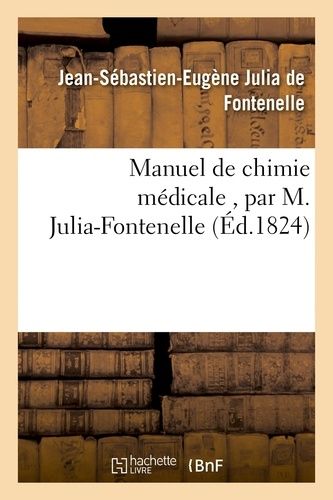 Manuel De Chimie Médicale, Par M. Julia-Fontenelle, ...