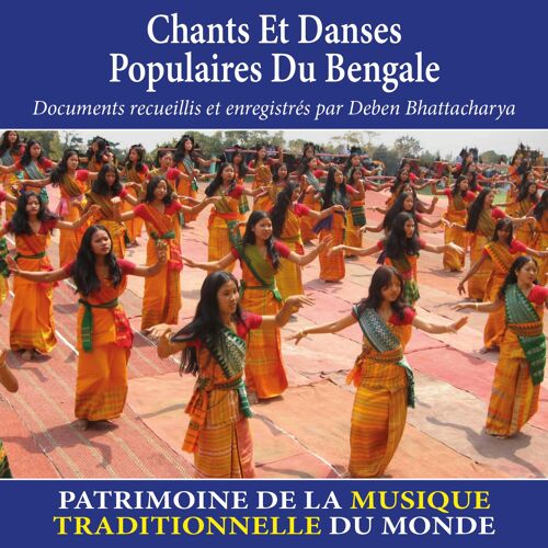 Chants Et Danses Populaires Du Bengale - Patrimoine De La Musique Traditionnelle Du Monde