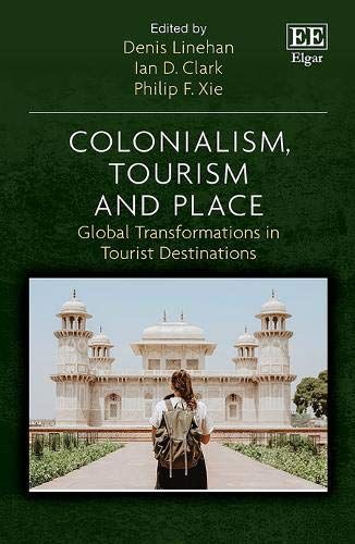 Colonialism, Tourism And Place: Global Transformations In Tourist Destinations