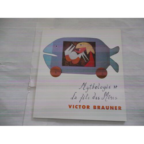 Victor Brauner - Mythologie Et La Fête Des Mères - Catalogue D'exposition - Éd Abbaye Sainte Croix - 2002