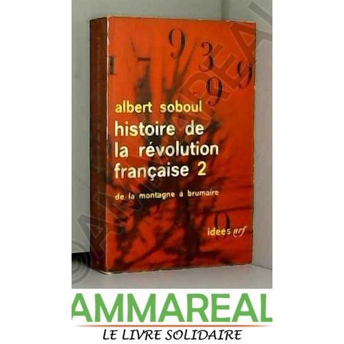 Histoire De La Revolution Francaise Volume 2 De La Montagne A Brumaire
