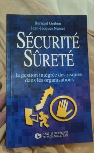 Bernard Geiben / Jean Jacques Nasset - Sécurité, Sûreté: La Gestion Intégrée Des Risques Dans Les Organisations - 1997