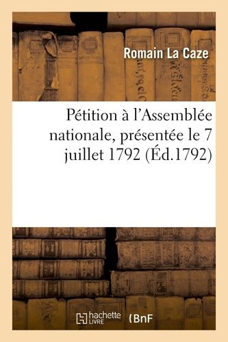 Pétition À L'assemblée Nationale, Présentée Le 7 Juillet 1792
