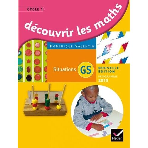 Découvrir Les Maths Gs - Situations, Programme 2015