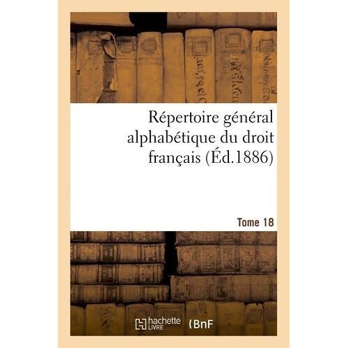 Répertoire Général Alphabétique Du Droit Français Tome 18