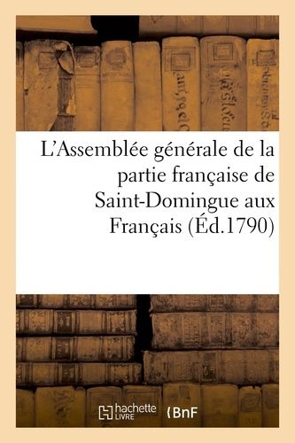 L'assemblée Générale De La Partie Française De Saint-Domingue Aux Français