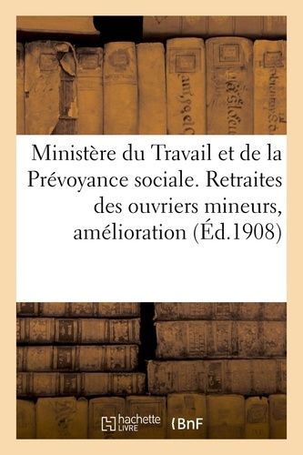 Ministère Du Travail & De La Prévoyance Sociale - Retraites Des Ouvriers Mineurs, Amélioration (1