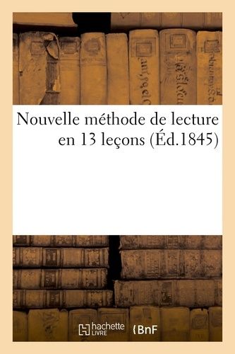 Nouvelle Méthode De Lecture En 13 Leçons (Éd.1845)