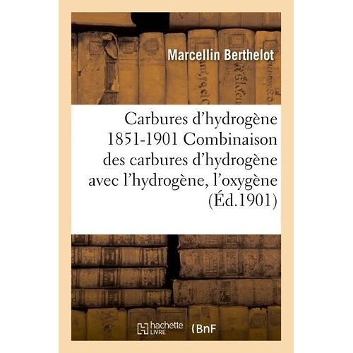 Carbures Hydrogène 1851-1901 Recherches Expérimentales Combinaison Carbures Hydrogène Avec Hydrogène