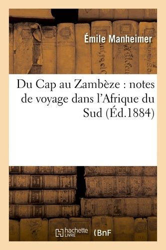 Du Cap Au Zambèze: Notes De Voyage Dans L'afrique Du Sud