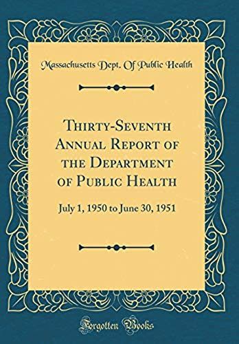 Thirty-Seventh Annual Report Of The Department Of Public Health: July 1, 1950 To June 30, 1951 (Classic Reprint)