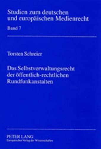 Das Selbstverwaltungsrecht Der Öffentlich-Rechtlichen Rundfunkanstalten