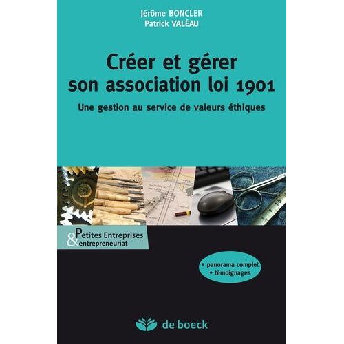 Créer Et Manager Une Association Loi 1901 - Une Gestion Au Service De Valeurs Éthiques