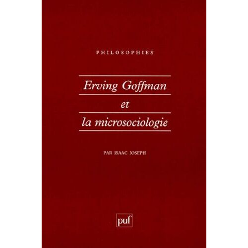 Erving Goffman Et La Microsociologie