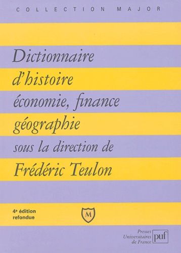 Dictionnaire - Histoire, Economie, Finance - Géographie - Hommes - Faits - Mécanismes - Entreprises - Concepts