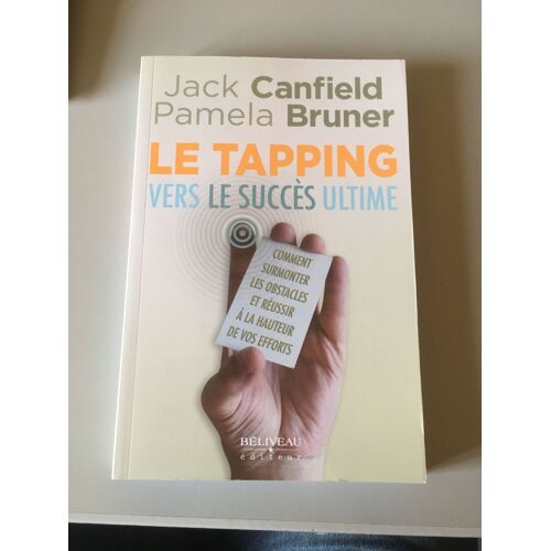 Le Tapping Vers Le Succes Ultime Jack Canfield Pamela Bruner