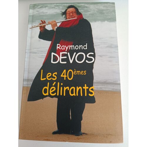 Les 40 Ièmes Delirants Raymond Devos