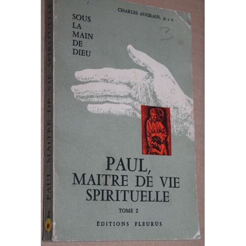 Paul, Maître De Vie Spirituelle Tome 2 - Sous La Main De Dieu