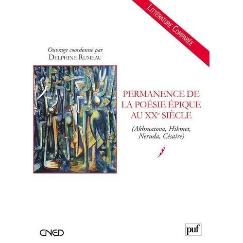 Permanence De La Poésie Épique Au Xxe Siècle - (Akhmatova, Hikmet, Neruda, Césaire)