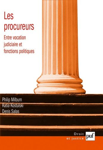 Les Procureurs - Entre Vocation Judiciaire Et Fonctions Politiques