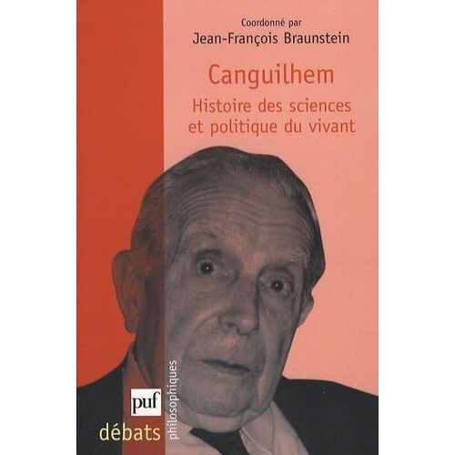 Canguilhem - Histoire Des Sciences Et Politique Du Vivant